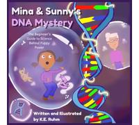 Mina & Sunny's DNA Mystery: The Beginner's Guide to Science Behind Puppy Power (Mina's Magic Microscope)