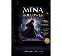 Mina the Hollower Game Guide: COMPLETE WALKTHROUGH, BOSS TACTICS, AND RESOURCE MANGEMENT TIPS