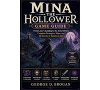 Mina the Hollower: Game Guide: From Loner’s Landing to the Astral Orrery: Complete Strategies, Maps, and All Secrets of Tenebrous Isle