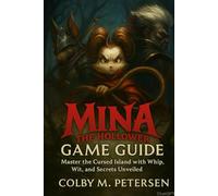 Mina the Hollower Game Guide: Master the Cursed Island with Whip, Wit, and Secrets Unveiled