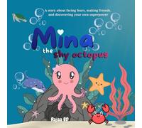 Mina the shy octopus: A Story About Courage, Friendship, and Facing Fears