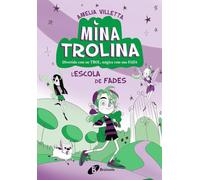 Mina Trolina, 1. L'escola de fades: Divertida com un trol, màgica com una fada (Catalá - A PARTIR DE 6 ANYS - PERSONATGES I SÈRIES)