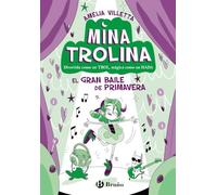 Mina Trolina, 2. El Gran Baile de Primavera: Divertida como un trol, mágica como un hada (Castellano - A PARTIR DE 6 AÑOS - PERSONAJES Y SERIES)
