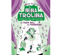 Mina Trolina, 2. El Gran Ball de Primavera: Divertida com un trol, màgica com una fada (Catalá - A PARTIR DE 6 ANYS - PERSONATGES I SÈRIES)