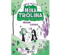 Mina Trolina, 3. Misión Cupido: Divertida como un TROL, mágica como un HADA (Castellano - A PARTIR DE 6 AÑOS - PERSONAJES Y SERIES)