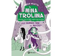 Mina Trolina, 4. ¿Qué quiero ser de mayor?: Divertida como un TROL, mágica como un HADA (Castellano - A PARTIR DE 6 AÑOS - PERSONAJES Y SERIES)