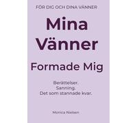 Mina Vänner Formade Mig: En vänskapsbok för åldern 19-24 år - berättelser, minnen, ärliga svar och människorna som formade dig. (My Friends Book)