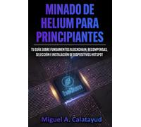 MINADO DE HELIUM PARA PRINCIPIANTES: TU GUÍA SOBRE FUNDAMENTOS BLOCKCHAIN, RECOMPENSAS E INSTALACIÓN DE DISPOSITIVOS HOTSPOT