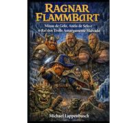 Minas de Gelo, Anéis de Selo e o Rei dos Trolls Amargamente Malvado (Ragnar Flammbart (Português do Brasil))