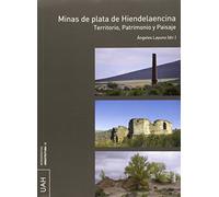 Minas de plata de Hiendelaencina: Territorio, Patrimonio y Paisaje (Monografías Arquitectura)