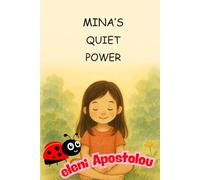 Mina's Quiet Power (Growing Hearts and Minds. Helping Children understand themselves, one story at the time.)