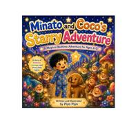 Minato and Coco's Starry Adventure: A Magical Bedtime Adventure for Ages 3-5 A story of kindness, courage, and three little lights