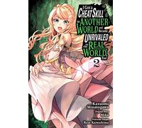 Minatogawa, Kazuomi - I Got a Cheat Skill in Another World and Became Unrivaled in the Real World, Too, Vol. 2: Volume 2 (GOT CHEAT SKILL BECAME UNRIVIALED REAL WORLD GN)