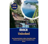 Minca Unlocked: Your Essential Guide to Minca, Waterfalls, Coffee, Culture, and Eco-Travel in Colombia’s Green Haven.