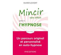 Mincir sans effort grâce à l'hypnose: Un parcours original et personnalisé en auto-hypnose