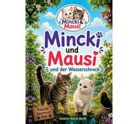 Mincki und Mausi und der Wasserschreck: Keine Angst vor Wasser: 1-10