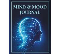 Mind and Mood Journal: Daily Mood, Energy & Sleep Log with Gratitude and Reflection Prompts. Track Emotions, Self-Care, and Wellness Progress.