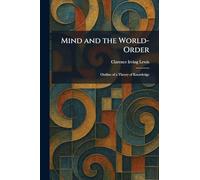 Mind and the World-Order: Outline of a Theory of Knowledge