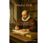 Mind at Drift: A Journey Through Distraction, Memory, and Meaning