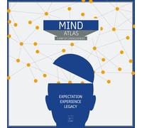 MIND ATLAS. A Map of Consequences: Expectation. Experience. Legacy.: A structure for understanding what happens when words turn into habits. (Latent Press Atlas Series)