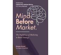 Mind Before Market: The Psychology of Marketing in Brand Strategy