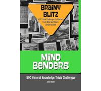 Mind Benders: 500 General Knowledge Trivia Challenges (Brainy Blitz: 500 Trivia Challenges to Sharpen Your Mind and Spark Conversations)