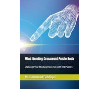 Mind-Bending Crossword Puzzle Book: Challenge Your Mind and Have Fun with 100 Puzzles