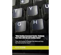 "Mind-Bending Crossword Puzzles: Challenge Your Brain with Fun and Exciting Games": "Over 100 Puzzles to Sharpen Your Mind and Keep You Entertained for Hours"