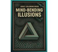 Mind-Bending illusions: “A Surreal Adult Coloring Book of Optical Illusions and Impossible Shapes”