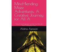 Mind-Bending Maze Adventures: A Creative Journey for All A: "Unleash Your Imagination and Test Your Skills with These Challenging Mazes"