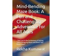 Mind-Bending Maze Book: A Fun and Challenging Adventure for All Ages: : "Get Lost in the Excitement of Solving These Intriguing Mazes and Boost Your Brain Power"
