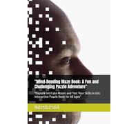 "Mind-Bending Maze Book: A Fun and Challenging Puzzle Adventure": "Explore Intricate Mazes and Test Your Skills in this Interactive Puzzle Book for All Ages"