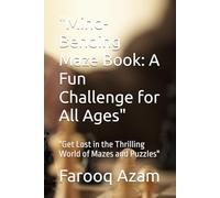 "Mind-Bending Maze Book: A Fun Challenge for All Ages": "Get Lost in the Thrilling World of Mazes and Puzzles"