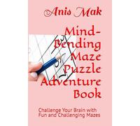 Mind-Bending Maze Puzzle Adventure Book: Challenge Your Brain with Fun and Challenging Mazes