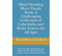 Mind-Bending Maze Puzzle Book: A Challenging Collection of Labyrinths and Brain Teasers for All Ages: Test Your Skills and Sharpen Your Mind with Over ... Maze Puzzles - Hours of Fun Guaranteed!