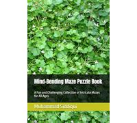 Mind-Bending Maze Puzzle Book: A Fun and Challenging Collection of Intricate Mazes for All Ages