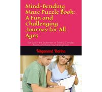 Mind-Bending Maze Puzzle Book: A Fun and Challenging Journey for All Ages: Get Lost in the Excitement of Solving Complex Mazes and Boost Your Brain power