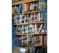 "Mind-Bending Maze Puzzle Book: A Fun and Challenging Journey for All Ages": "Unleash Your Problem-Solving Skills with Over 100 Intricate Mazes and Puzzles"