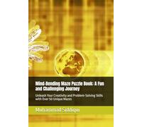 Mind-Bending Maze Puzzle Book: A Fun and Challenging Journey: Unleash Your Creativity and Problem-Solving Skills with Over 50 Unique Mazes