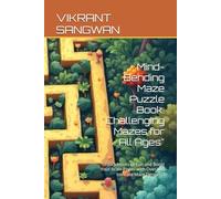 Mind-Bending Maze Puzzle Book: Challenging Mazes for All Ages": "Unlock Hours of Fun and Boost Your Brain Power with Over 100 Intricate Maze Designs!"