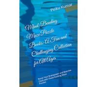 "Mind-Bending Maze Puzzle Books: A Fun and Challenging Collection for All Ages: Boost Your Brainpower and Beat the Clock with These Exciting Maze Puzzles