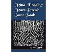 Mind-Bending Maze Puzzle Game Book: Mind-Bending Maze Puzzle Game Book: A Fun Challenge for All Ages