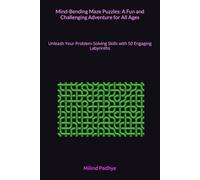 Mind-Bending Maze Puzzles: A Fun and Challenging Adventure for All Ages: Unleash Your Problem-Solving Skills with 50 Engaging Labyrinths