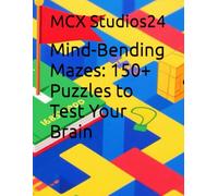 Mind-Bending Mazes: 150+ Puzzles to Test Your Brain