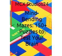 Mind-Bending Mazes: 150+ Puzzles to Test Your Brain