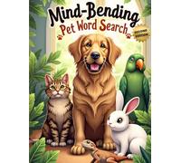Mind-Bending Pet Word Search (Second Edition): 50 Challenging Pet Animal-Themed Puzzles for Word Search Pros plus 10 Bonus Coloring Pages!