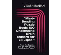 "Mind-Bending Puzzle Book: 100 Challenging Brain Teasers for All Ages ": "Boost Your Cognitive Skills and Have Fun with These Engaging Puzzles"