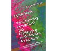 "Mind Bending Puzzle Book: 100 Challenging Brain Teasers for All Ages": "Sharpen Your Mind and Have Fun with These Engaging Puzzles"