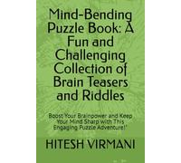 Mind-Bending Puzzle Book: A Fun and Challenging Collection of Brain Teasers and Riddles: Boost Your Brainpower and Keep Your Mind Sharp with This Engaging Puzzle Adventure!"