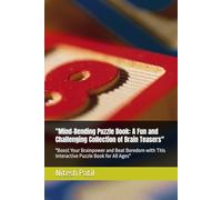 "Mind-Bending Puzzle Book: A Fun and Challenging Collection of Brain Teasers": "Boost Your Brainpower and Beat Boredom with This Interactive Puzzle Book for All Ages"
